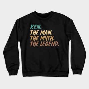 Ken,The Man, The Myth, The Legend Crewneck Sweatshirt